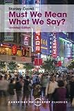 Must We Mean What We Say?: A Book of Essays (Cambridge Philosophy Classics)