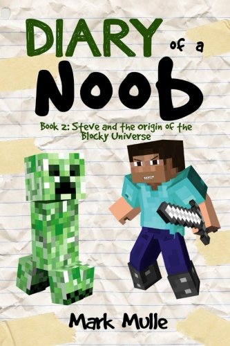 Diary of a Noob (Book 2): Steve and the Origin of the Blocky Universe (An Unofficial Minecraft Book for Kids Ages 9 - 12 (Preteen) (Adventures in a Blocky Universe) (Volume 2)