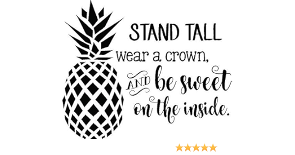 Download Amazon Com Pineapple Quote Vinyl Wall Decal 20 X18 Stand Tall Wear A Crown And Be Sweet On The Inside Kitchen Home Decor Tools Home Improvement