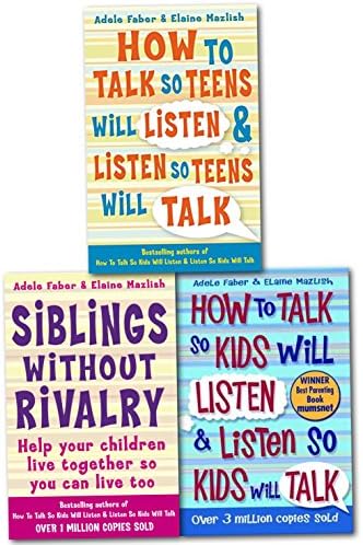 How to Talk So Kids and Teens Will Listen 3 Books Collection Set (Child Discipline books) - How To Talk So Kids Will Listen and Listen So Kids Will Talk, Siblings Without Rivalry, how to talk so teens will listen and listen so teens will talk Paperback