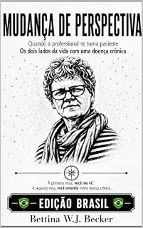 Livro Mudança de Perspectiva: Quando a profissional se torna paciente / As duas faces da vida com uma doença crónica