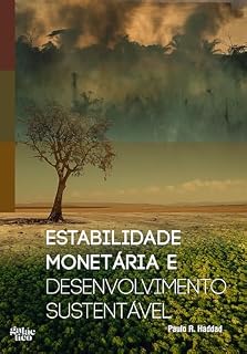 Livro Estabilidade monetária e desenvolvimento sustentável: 10 crônicas sobre o presente e o futuro da economia brasileira