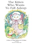 The Kitten Who Wants To Fall Asleep: A story to help children go to sleep