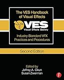 The VES Handbook of Visual Effects: Industry Standard VFX Practices and Procedures