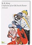R. B. Kitaj: Confessions of an Old Jewish Painter. Autobiography