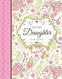 To My Daughter: A Story of You - Guided Keepsake Journal by 