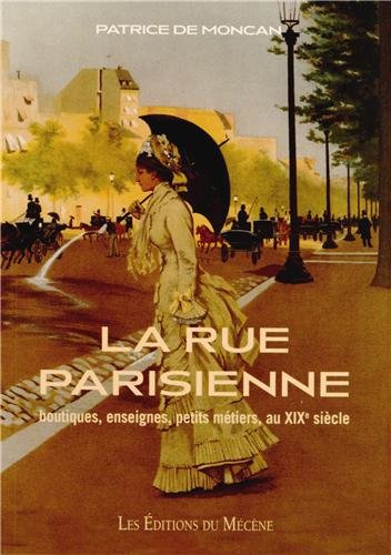 La rue Parisienne au XIXe siÃ¨cle (French Edition) by Patrice de Moncan