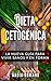 DIETA CETOGÉNICA: La nueva guía para vivir sanos y en forma (Spanish Edition) by 