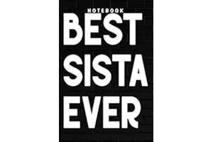 Sista - Best Sista Ever Funny Sister Gift Meme Funny: Goal, Business,Daily Notepad for Men & Women Lined Paper, Work List, Pl