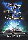 Sterling and the Book of Miracles by Pam Dabon