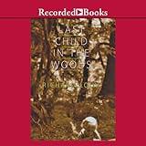 Image de Last Child in the Woods: Saving Our Children from Nature-Deficit Disorder