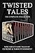 Twisted Tales: The Complete Collection (Nine Adult Fairy Tales Of Extreme And Taboo Punishment)