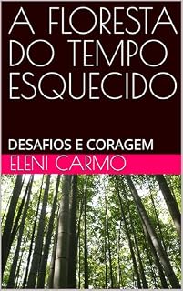 Livro A FLORESTA DO TEMPO ESQUECIDO: DESAFIOS E CORAGEM