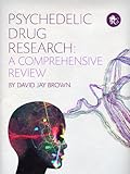 Psychedelic Drug Research: A Comprehensive Review