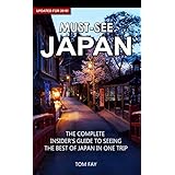 Must-See Japan: The complete insider's guide to seeing the best of Japan in one trip - UPDATED FOR 2018!