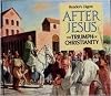 After Jesus: The Triumph of Christianity