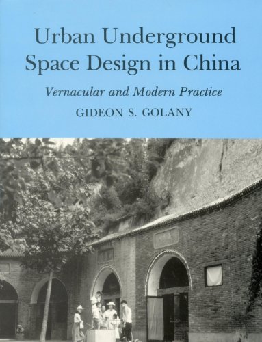 Urban Underground Space Design in China: Vernacular and Modern Practice by 