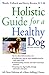 Holistic Guide for a Healthy Dog (Howell Reference Books) by Wendy Volhard, Kerry Brown D.V.M.