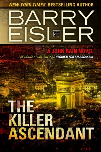 The Killer Ascendant (Previously Published as Requiem for an Assassin) (A John Rain Novel)