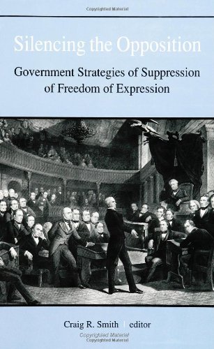 Silencing the Opposition: Government Strategies of Suppression of Freedom of Expression(S U N Y Series in Speech Communication) (Suny Series, Speech Communication)