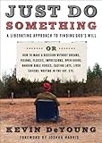 Just Do Something: A Liberating Approach to Finding God's Will, Kevin DeYoung, 0802458386