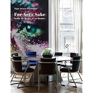 For Art’s Sake: Inside the Homes of Art Dealers Hardcover – 6 oktober 2020