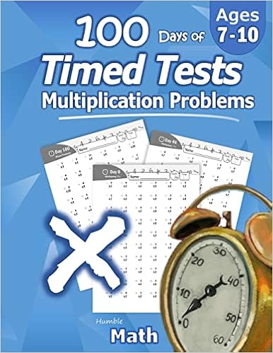 humble math 100 days of timed tests multiplication grades 3 5 math drills digits 0 12 reproducible practice problems math humble 9781635783018 amazon com books