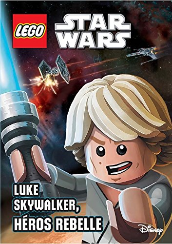 Lego Star Wars : Luke Skywalker, héros rebelle by Ace Landers