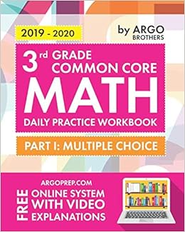 3rd Grade Common Core Math: Daily Practice Workbook - Part I: Multiple Choice | 1000+ Practice Questions and Video Explanations | Argo Brothers, by Argo Brothers 3rd Grade Common Core Math: Daily Practice Workbook - Part I: Multiple Choice | 1000+ Practice Questions and Video Explanations | Argo Brothers, by Argo Brothers