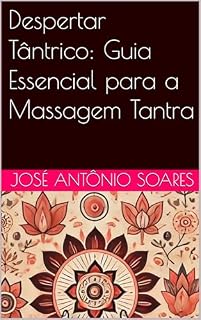 Livro Despertar Tântrico: Guia Essencial para a Massagem Tantra