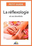 Image de La réflexologie et ses bienfaits: Une médecine alternative pour avoir une bonne hygiène de vie (Petit guide t. 329) (French Edition)