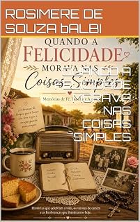 Livro QUANDO A FELICIDADE MORAVA NAS COISAS SIMPLES