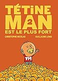 TETINE MAN EST LE PLUS FORT (Tétine Man (2)) (French Edition) by