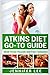 Atkins Diet Go-To Guide: Shed Those Pounds and Feel Fantastic!