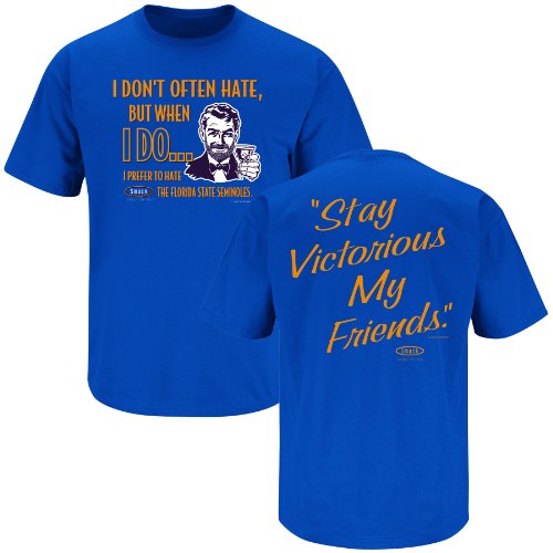 Florida Football Fans. Stay Victorious. I Don't Often Hate (Anti-FSU) Blue T-Shirt (S-3X)