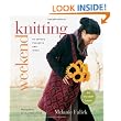 Weekend Knitting: 50 Unique Projects and Ideas