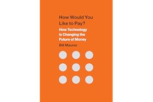 How Would You Like to Pay?: How Technology Is Changing the Future of Money