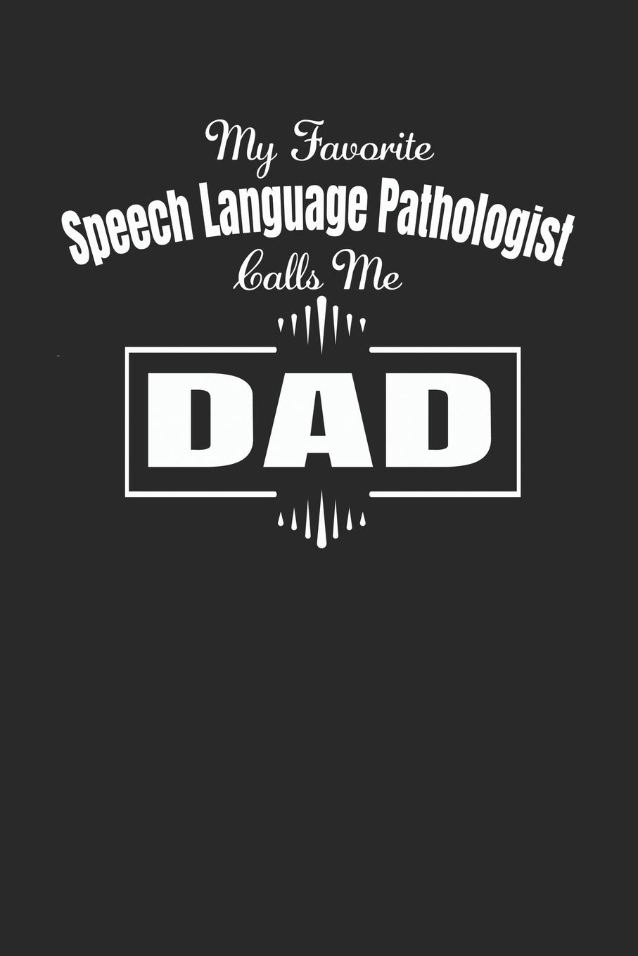 My Favorite Speech Language Pathologist Calls Me Dad Slp Gift To