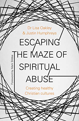 Escaping the Maze of Spiritual Abuse: Creating Healthy Christian Cultures