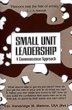 Small Unit Leadership: A Commonsense Approach
