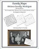 Family Maps of Ottawa County, Michigan, Deluxe Edition : With Homesteads, Roads, Waterways, Towns, Cemeteries, Railroads, and More, Boyd, Gregory A., 142031436X