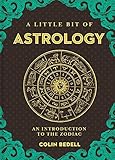 A Little Bit of Astrology: An Introduction to the Zodiac (Little Bit Series) by Colin Bedell