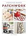 Weekend Makes: Patchwork: 25 Quick and Easy Projects to Make by GMC Editors