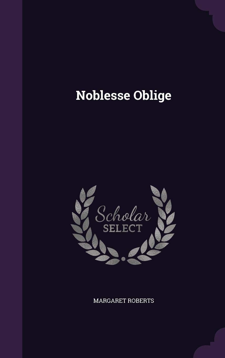 Noblesse Oblige Margaret Roberts 9781347369753 Amazon Com Books