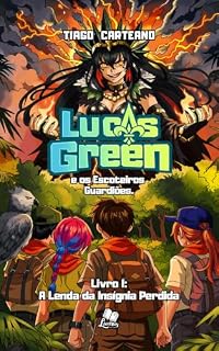 Livro Fantasia: Lucas Green e os Escoteiros guardiões: Livro I - A Lenda da Insígnia Perdida: fantasia infantojuvenil, fantasia epica, fantasia nacional