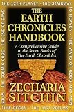 The Earth Chronicles Handbook: A Comprehensive Guide to the Seven Books of The Earth Chronicles by