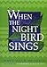 When the Night Bird Sings by 