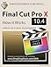 Final Cut Pro X 10.4 - How it Works: A different type of manual - the visual approach