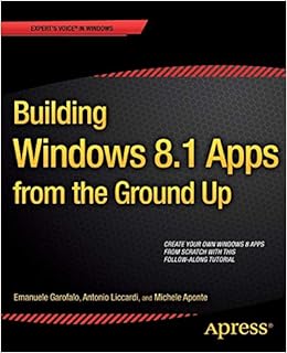 Building Windows 8 1 Apps From The Ground Up Garofalo Emanuele Liccardi Antonio Aponte Michele Amazon Com Books