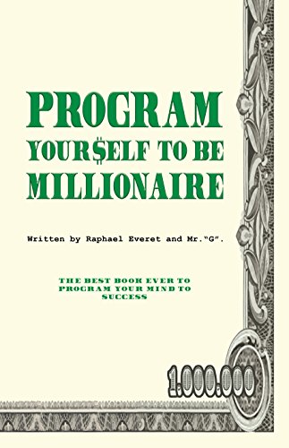 Download PROGRAM YOURSELF TO BE MILLIONAIRE (PROGRAMMING YOUR MIND Book 1) Download PROGRAM YOURSELF TO BE MILLIONAIRE (PROGRAMMING YOUR MIND Book 1)